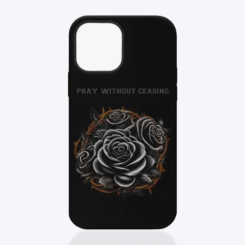 Pray Without Ceasing Phone Case